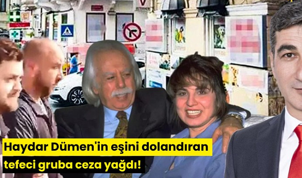 Haydar Dümen'in eşini dolandıran tefeci gruba ceza yağdı!