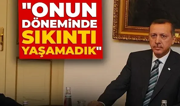 Erdoğan Kılıçdaroğlu'nu özlemle yad etti! "Onun döneminde sıkıntı yaşamadık"