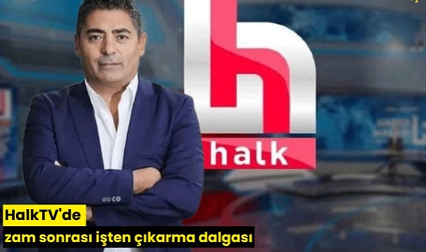 HalkTV'de zam sonrası işten çıkarma dalgası