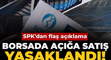 SPK duyurdu: Borsada açığa satış yasaklandı