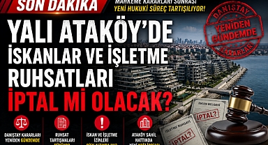 ATAKÖY YALI PROJESİNDE,İSKANLAR VE İŞLETME RUHSATLARI İPTAL Mİ OLACAK?