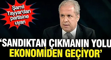 Şamil Tayyar'dan partisine uyarı: Sandıktan çıkmanın yolu CHP'den değil ekonomiden geçiyor
