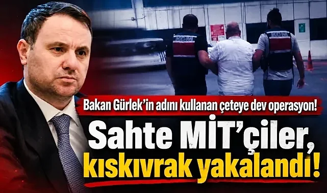 Bakan Gürlek'in adını kullanan çeteye dev operasyon! Sahte MİT’çiler, kıskıvrak yakalandı!